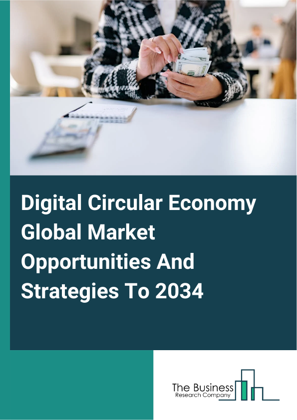 Digital Circular Economy Market Size, Trends And Growth Opportunities ...