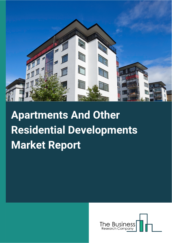 Apartments And Other Residential Developments Market Size Report 2026-2030