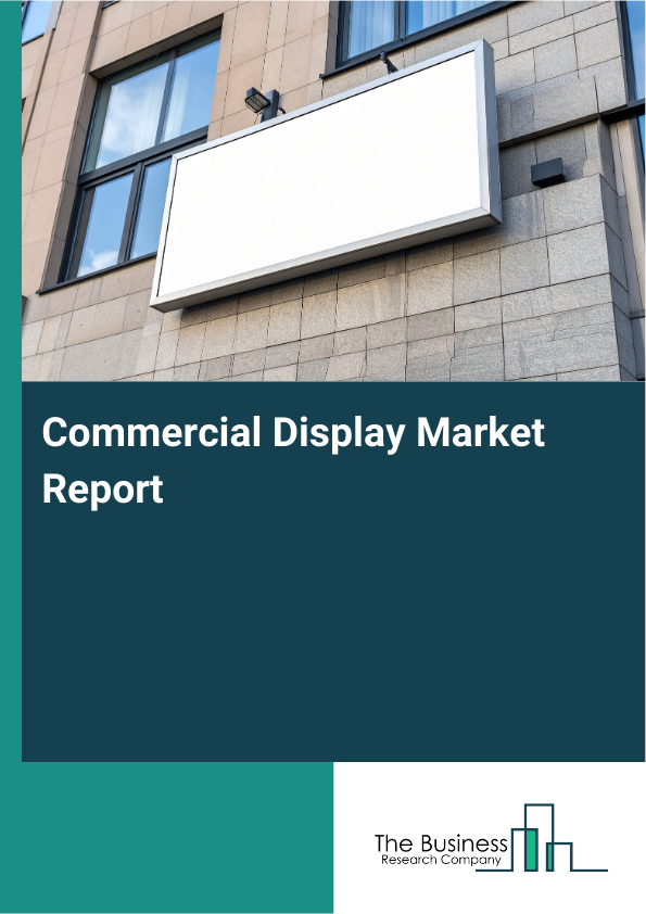 Commercial Display Market Size, Share, Industry Report 2026-2030
