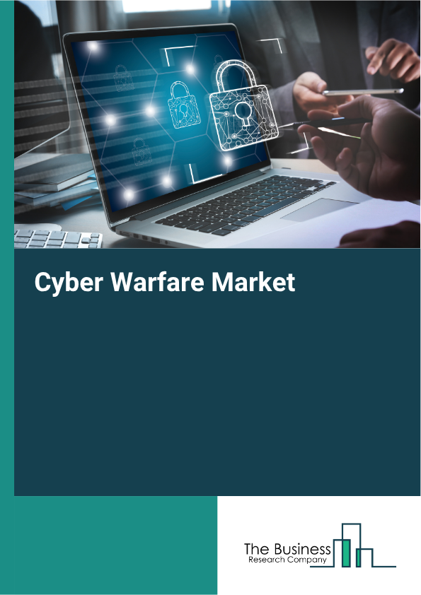 Cyber Warfare Market Growth Driven by Geopolitical Tensions and Technological Advances