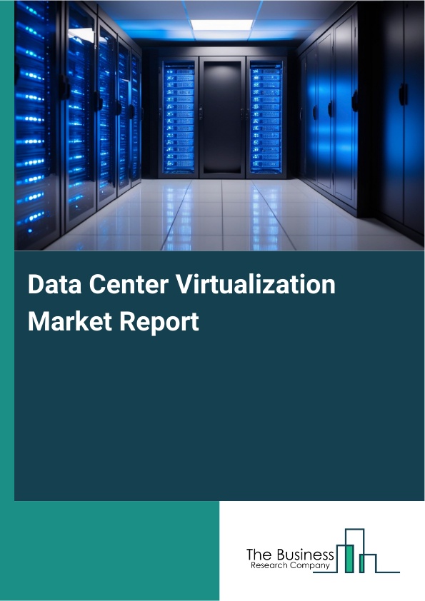 Data Center Virtualization Market Size, Trends Analysis 2026