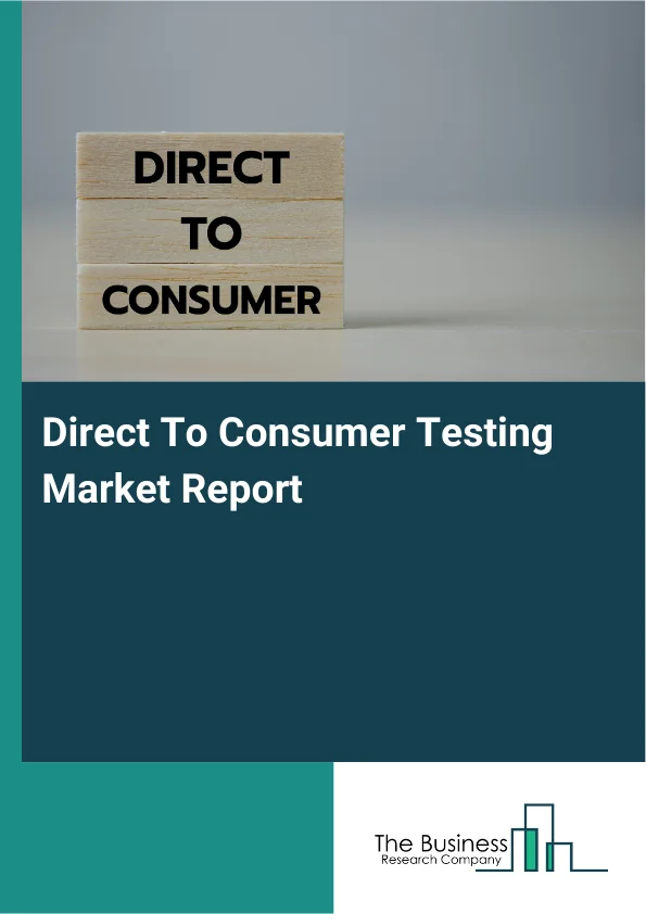 Direct To Consumer Testing Market Size, Growth Report 2026-2030