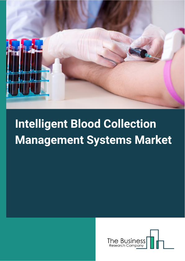 Intelligent Blood Collection Management Systems Market Report 2026-2030