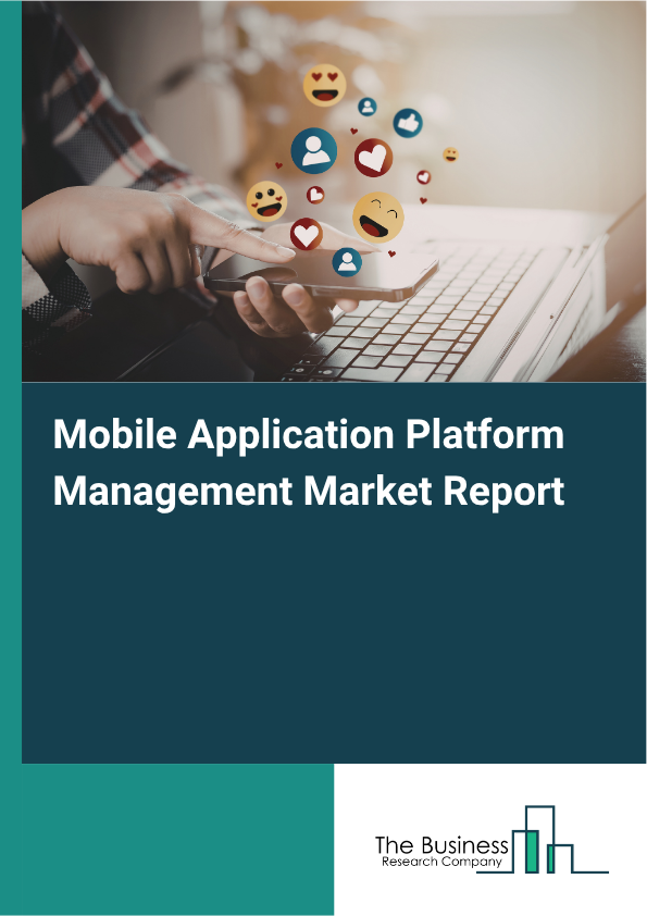 Mobile Application Platform Management Market Size Report 2026