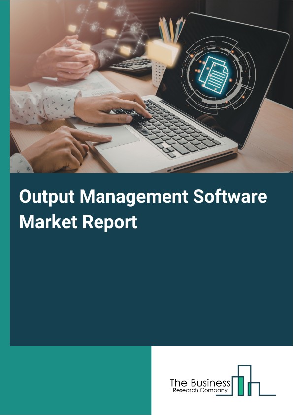 Output Management Software Industry Share and Size Report 2035