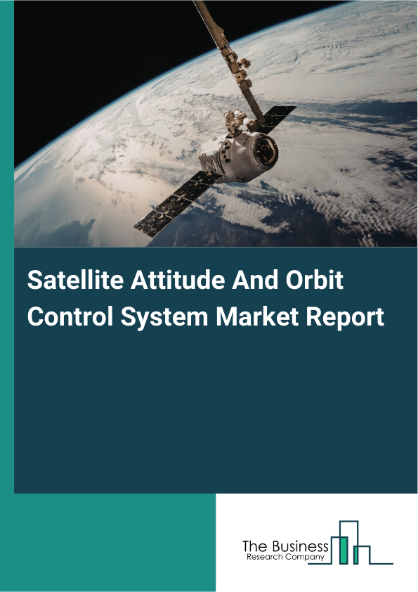 Satellite Attitude And Orbit Control System Market Trends 2026-2030