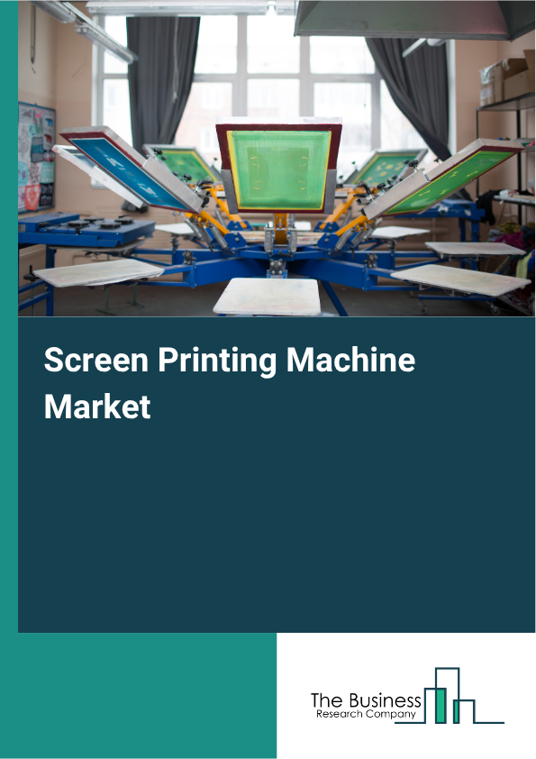 Screen Printing Machine Market Size, Share Report 2026