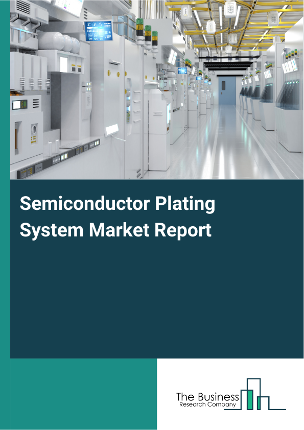 Semiconductor Plating System Market Size Report 2026-2030