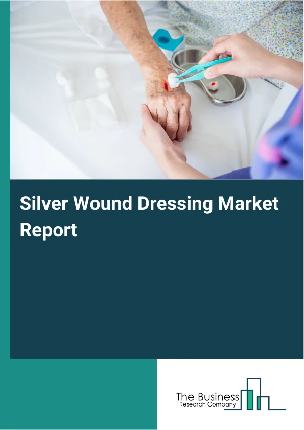 silver wound dressing market Silver Wound Dressing Market Share & Size 2031 Outlook